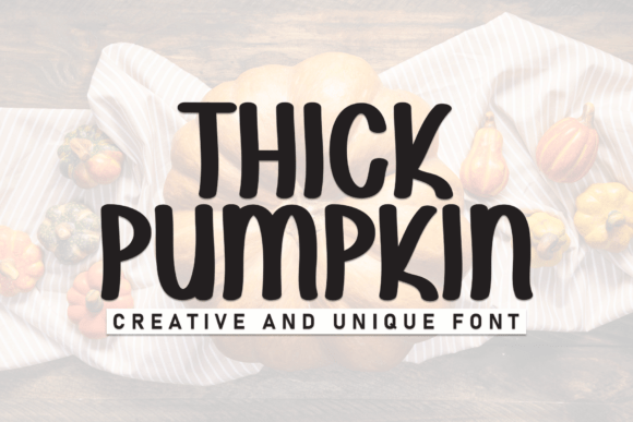 Thick Pumpkin: A Friendly Display Font for Clearer Campaign Messages